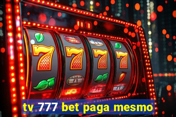 tv 777 bet paga mesmo